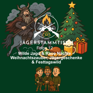 Jägerstammtisch: #12 Wilde Jagd & Raue Nächte – Weihnachtszauber, Jägergeschenke & Festtagswild