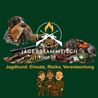 Jägerstammtisch: #18 Jagdhund: Einsatz, Risiko, Verantwortung & Jagd und Hund nachlese