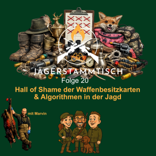 Jägerstammtisch: #20 - Hall of Shame der Waffenbesitzkarten & Algorithmen in der Jagd