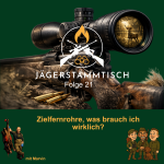 Jägerstammtisch: #21 Zielfernrohre, was brauch ich wirklich?