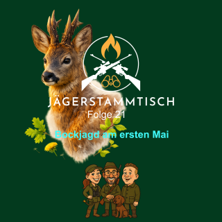 Jägerstammtisch: #22 Bockjagd am ersten Mai